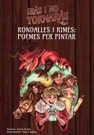 IRÀS I NO TORNARÀS. RONDALLES I RIMES: POEMES PER PINTAR.