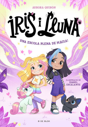 IRIS I LLUNA CUIDADORES D'ANIMALETS MÀGICS 1: UNA ESCOLA PLENA DE MÀGIA!