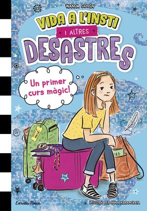 VIDA A L'INSTI I ALTRES DESASTRES 1: UN PRIMER CURS MÀGIC!