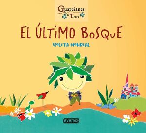 EL ÚLTIMO BOSQUE  (GUARDIANES DE LA TIERRA)