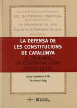 DEFENSA DE LES CONSTITUCIONS DE CATALUNYA. EL TRIBUNAL DE CONTRAFACCIONS (1702-1713)/LA