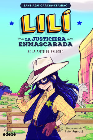 LILÍ, LA JUSTICIERA ENMASCARADA 1: SOLA ANTE EL PELIGRO